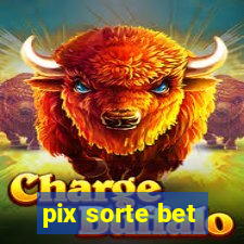 pix sorte bet